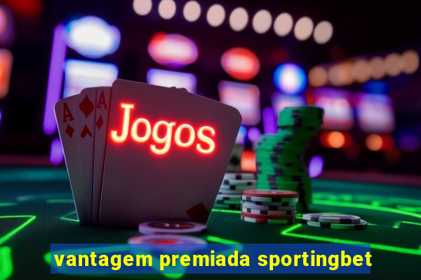 vantagem premiada sportingbet